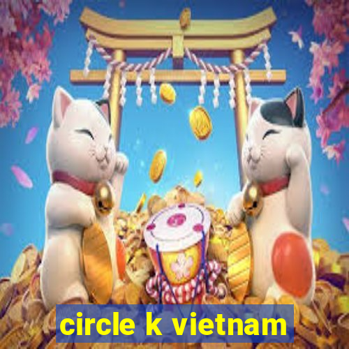 circle k vietnam