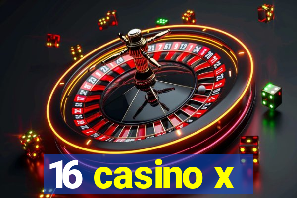 16 casino x