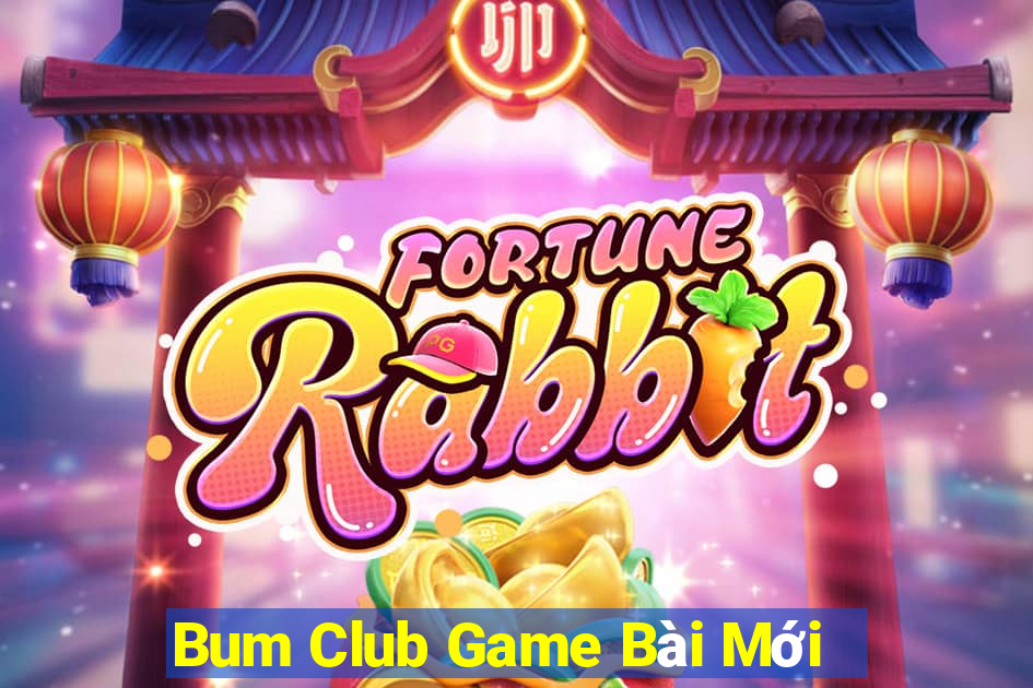 Bum Club Game Bài Mới