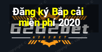 Đăng ký Bắp cải miễn phí 2020