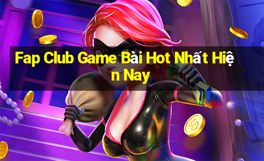 Fap Club Game Bài Hot Nhất Hiện Nay