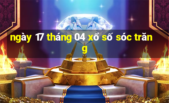 ngày 17 tháng 04 xổ số sóc trăng