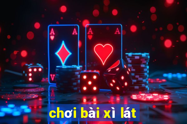 chơi bài xì lát