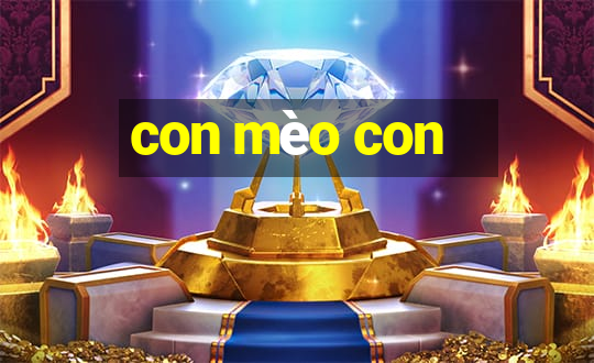 con mèo con