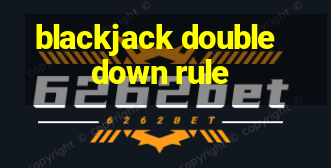 blackjack double down rule