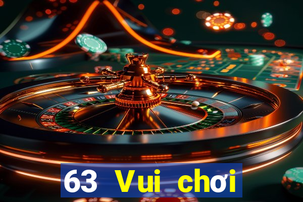 63 Vui chơi giải trí