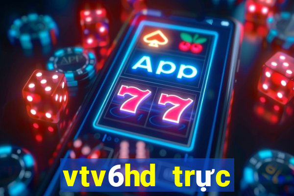 vtv6hd trực tiếp bóng đá