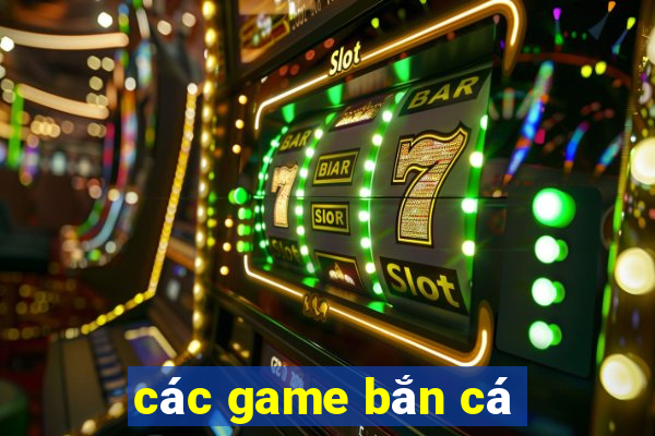 cac game ban ca