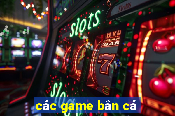 cac game ban ca