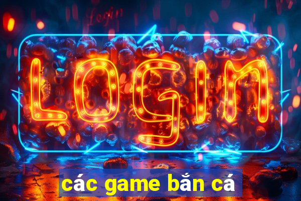 cac game ban ca