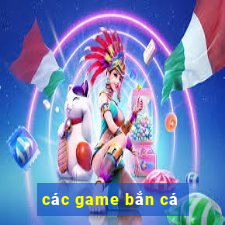 cac game ban ca