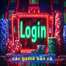 cac game ban ca