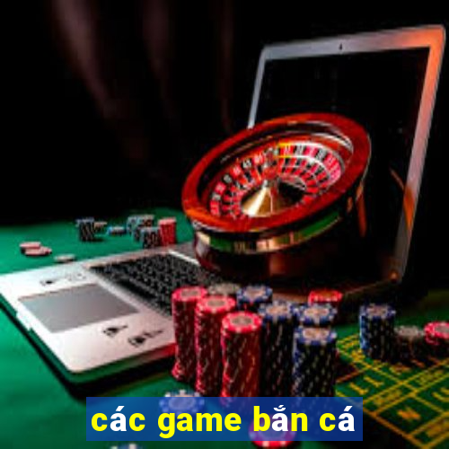 cac game ban ca