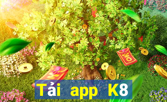 Tải app K8 Tặng 199k