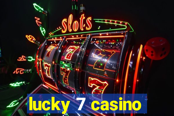 lucky 7 casino