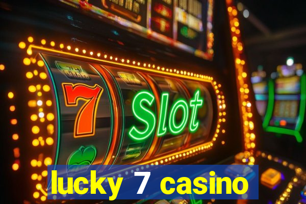 lucky 7 casino