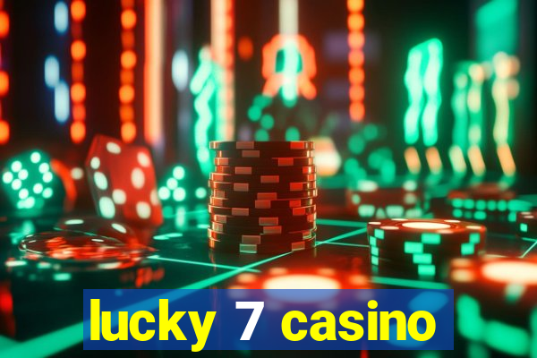 lucky 7 casino