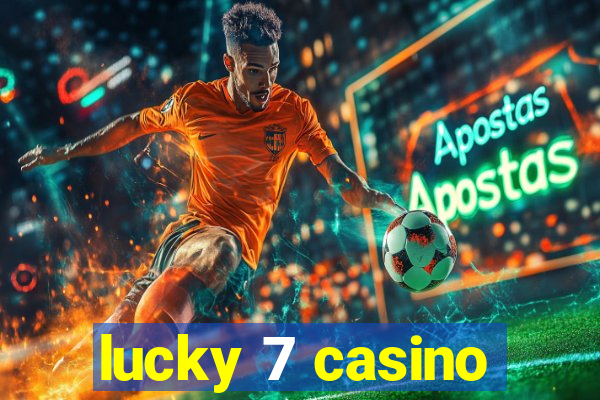 lucky 7 casino