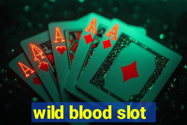 wild blood slot