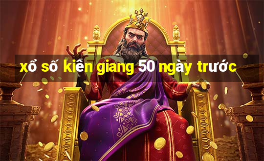 xổ số kiên giang 50 ngày trước