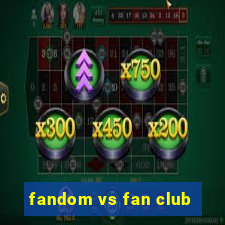 fandom vs fan club