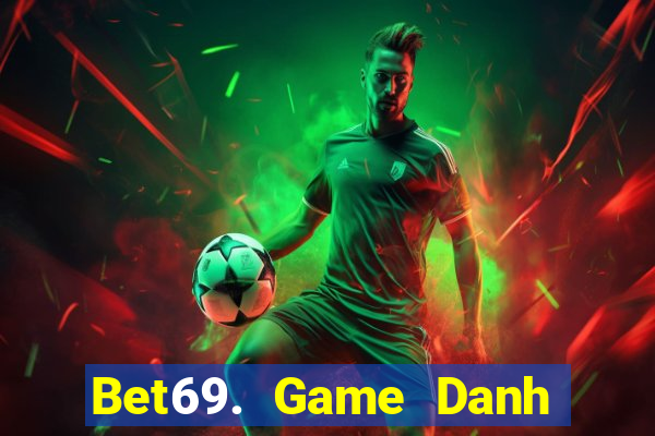 Bet69. Game Danh Bai 3C