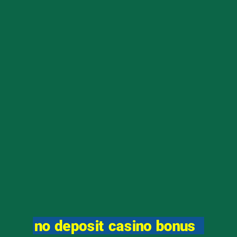 no deposit casino bonus