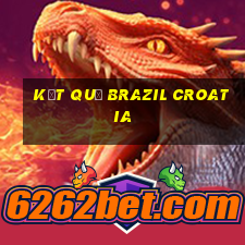 kết quả brazil croatia