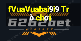 fVuaVuabai9i9 Trò chơi