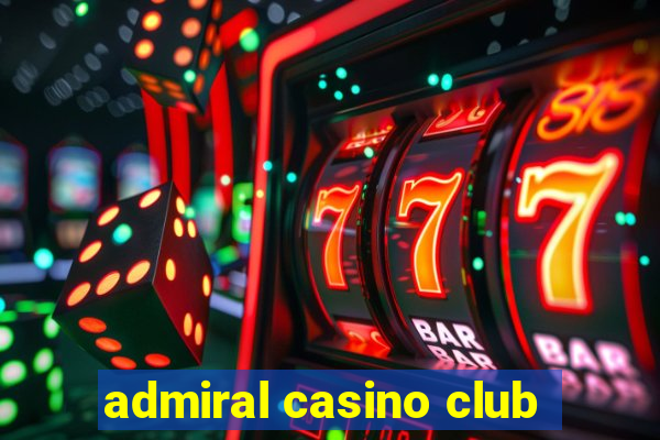 admiral casino club