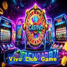 Vivu Club Game Bài Bốc Club