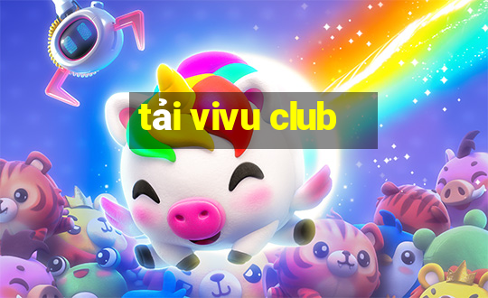 tải vivu club