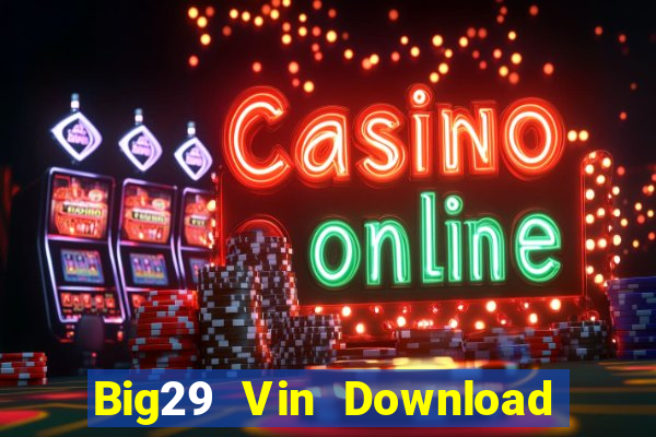 Big29 Vin Download Game Bài