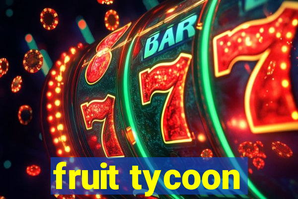 fruit tycoon