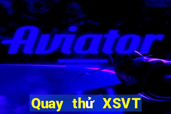 Quay thử XSVT ngày mai