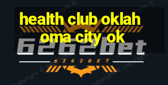 health club oklahoma city ok