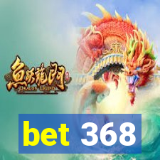 bet 368