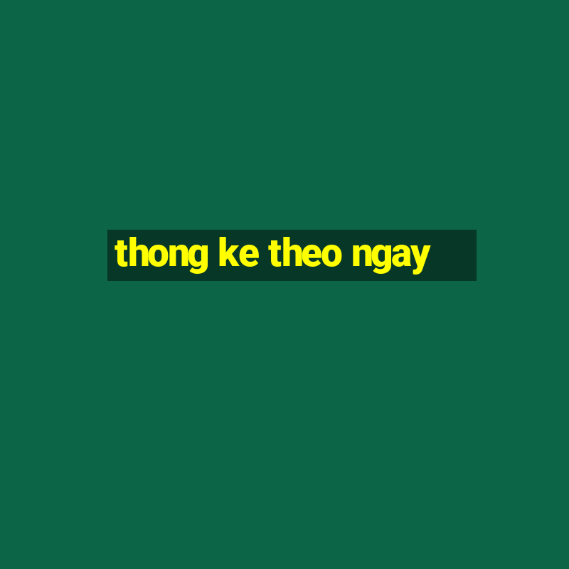 thong ke theo ngay