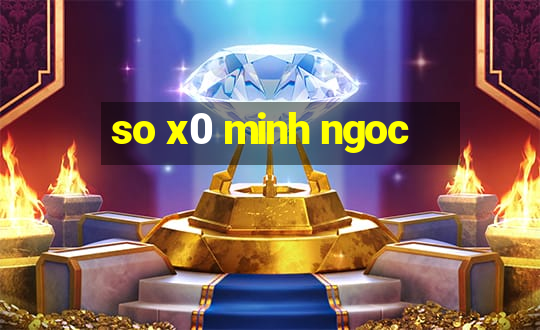 so x0 minh ngoc