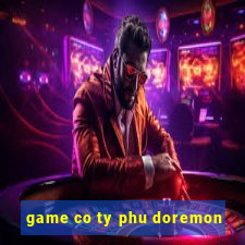 game co ty phu doremon