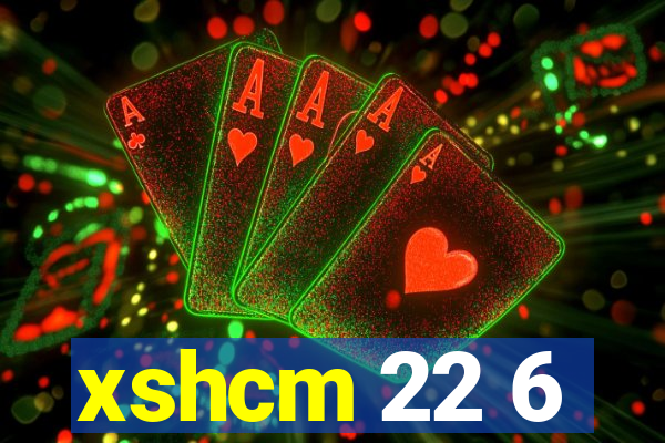 xshcm 22 6