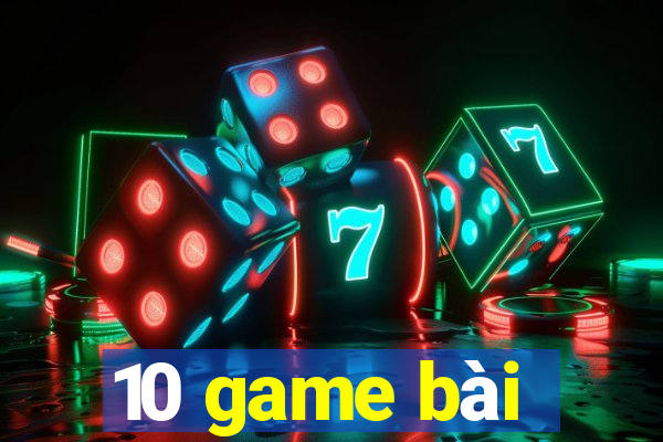 10 game bài