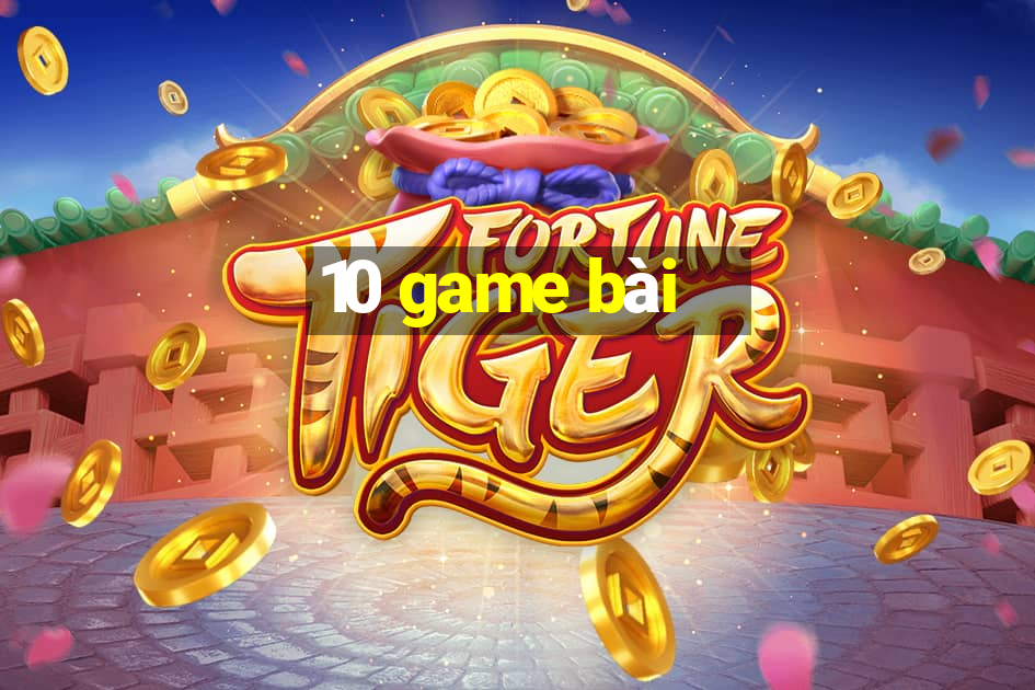 10 game bài