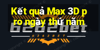 Kết quả Max 3D pro ngày thứ năm