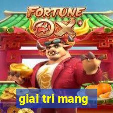 giai tri mang