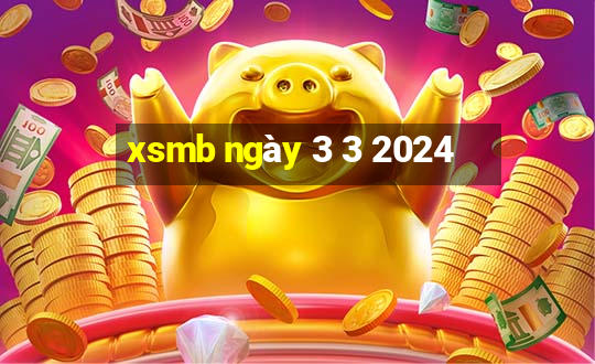 xsmb ngày 3 3 2024