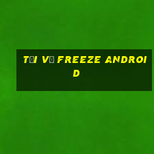 Tải về Freeze Android