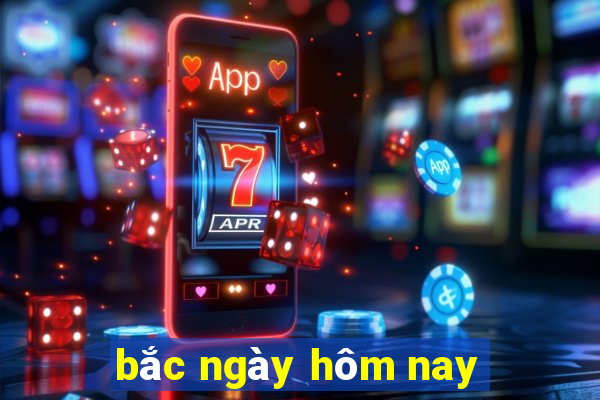 bắc ngày hôm nay