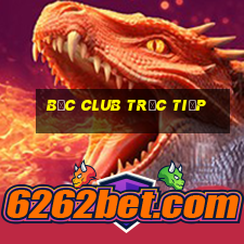 bốc club trực tiếp