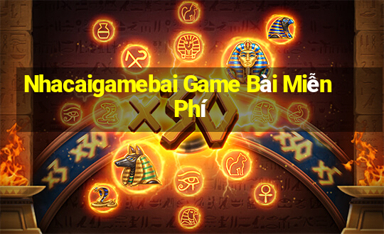 Nhacaigamebai Game Bài Miễn Phí